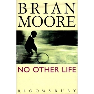 No Other life by Brian Moore