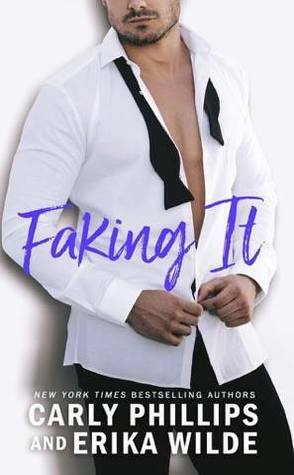 Faking It by Carly Phillips, Erika Wilde