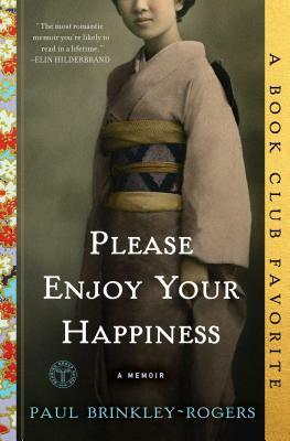 Please Enjoy Your Happiness: A Memoir by Paul Brinkley-Rogers