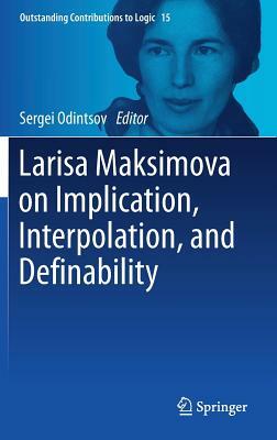 Larisa Maksimova on Implication, Interpolation, and Definability by 