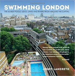 Swimming London: London's 50 greatest swimming spots by Jenny Landreth