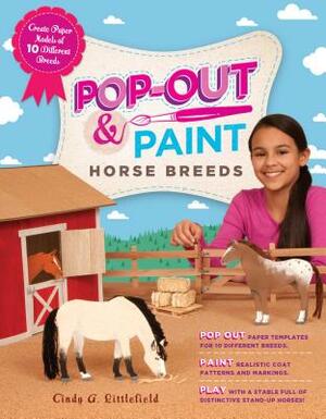 Pop-Out & Paint Horse Breeds: Create Paper Models of 10 Different Breeds by Cindy A. Littlefield