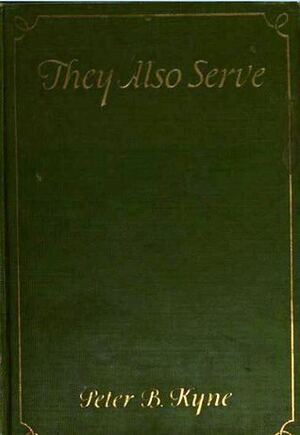 They Also Serve by Peter B. Kyne, C. Leroy Baldridge