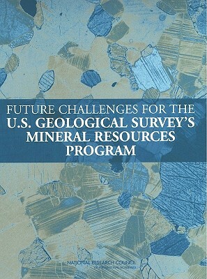 Future Challenges for the U.S. Geological Survey's Mineral Resources Program by Division on Earth and Life Studies, Board on Earth Sciences and Resources, National Research Council