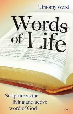 Words of Life: Scripture As The Living And Active Word Of God by Timothy Ward
