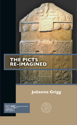 The Picts Re-Imagined by Julianna Grigg