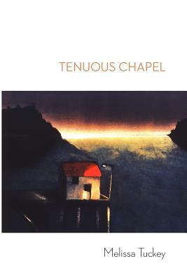 Tenuous Chapel by Melissa Tuckey