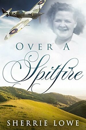 Over A Spitfire by Sherrie Lowe