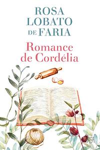 Romance de Cordélia by Rosa Lobato de Faria