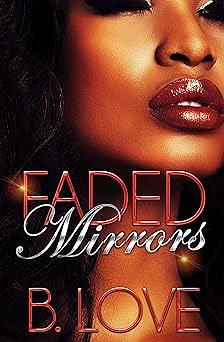 Faded Mirrors: The Full Series by B. Love