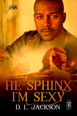 He Sphinx I'm Sexy by D.L. Jackson