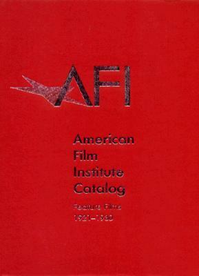 The 1921-1930: American Film Institute Catalog of Motion Pictures Produced in the United States: Feature Films by American Film Institute