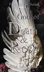 A God of Death & Rest by K.M. Moronova