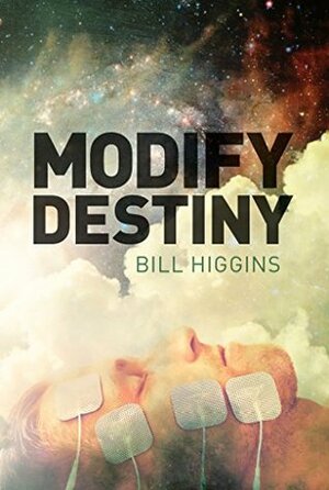 Modify Destiny by Bill Higgins