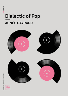 Dialectic of Pop by Daniel Miller, Agnès Gayraud, Nina Power
