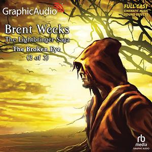 The Broken Eye (2 of 3) [Dramatized Adaptation] by Brent Weeks