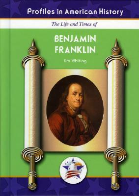 Benjamin Franklin by Jim Whiting