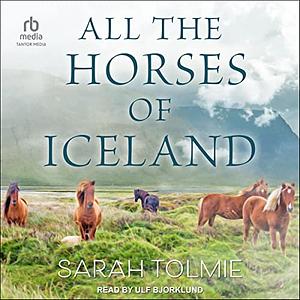 All the Horses of Iceland by Sarah Tolmie