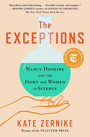 The Exceptions: Nancy Hopkins, MIT, and the Fight for Women in Science by Kate Zernike