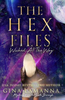 The Hex Files: Wicked All the Way by Gina Lamanna