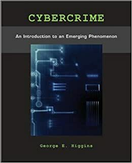 Cybercrime: An Introduction to an Emerging Phenomenon by George E. Higgins