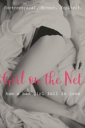 Girl on the Net: How a bad girl fell in love by Girl on the Net