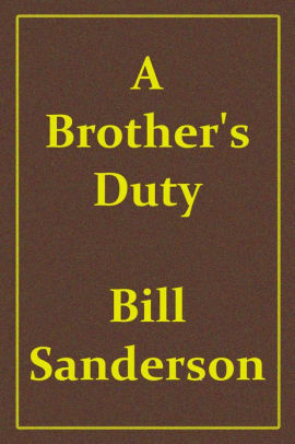 A Brother's Duty by Bill Sanderson