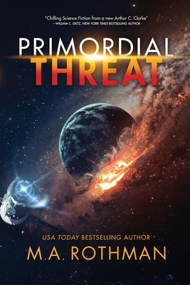 Primordial Threat by M.A. Rothman