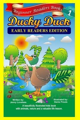 Beginner Readers Books: Ducky Duck (Early Readers Edition) 1st Grade Site Words: Levels 1 & 2 by Jenny Loveless