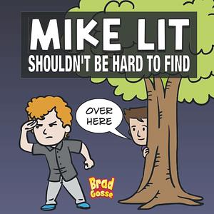 Mike Lit: Shouldn't Be Hard To Find by Brad Gosse