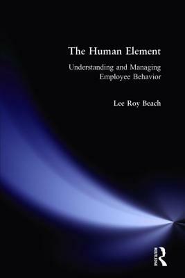 The Human Element: Understanding and Managing Employee Behavior by Lee Roy Beach