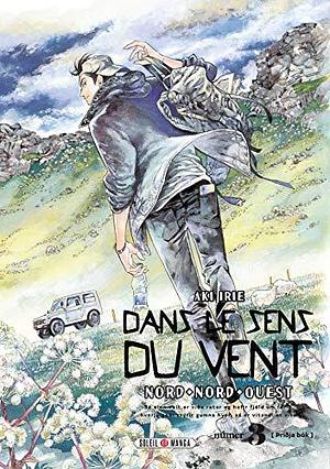 Dans le sens du vent - Nord, Nord-Ouest, Tome 03 by Aki Irie