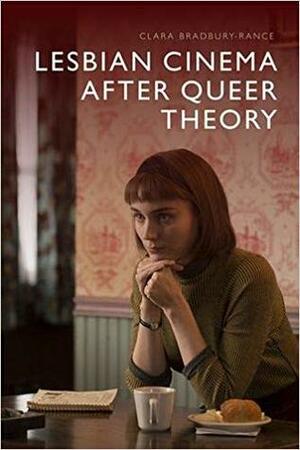 Lesbian Cinema after Queer Theory by Clara Bradbury-Rance