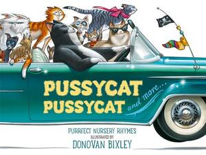 Pussycat Pussycat: Purrfect Nursery Rhymes by Donovan Bixley