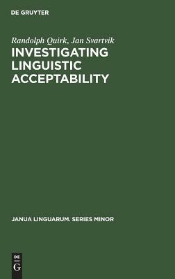 Investigating Linguistic Acceptability by Randolph Quirk, Jan Svartvik