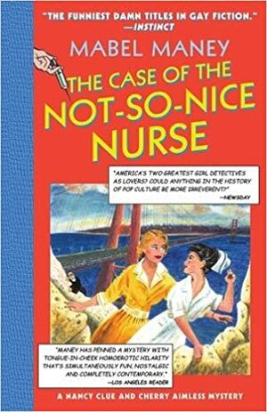 The Case of the Not-So-Nice Nurse by Mabel Maney