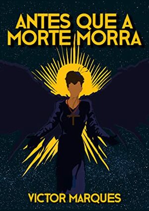 Antes que a Morte morra by Victor Marques