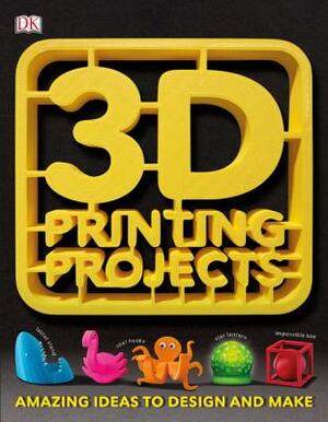 3D Printing Projects by D.K. Publishing
