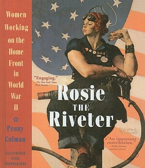 Rosie the Riveter: Women Working on the Home Front in World War II by Penny Colman