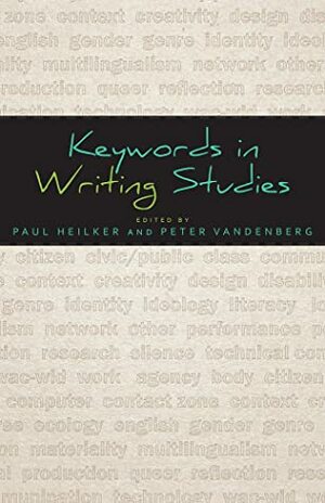 Keywords in Writing Studies by Peter Vandenberg, Paul Heilker