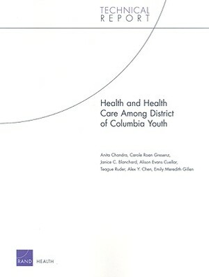 Health and Health Care Among District of Columbia Youth by Janice C. Blanchard, Anita Chandra, Carole Roan Gresenz