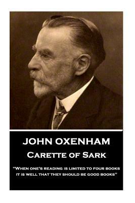 John Oxenham - Carette of Sark: "when One's Reading Is Limited to Four Books It Is Well That They Should Be Good Books" by John Oxenham