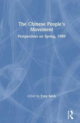 The Chinese People's Movement: Perspectives on Spring, 1989: Perspectives on Spring, 1989 by Tony Saich