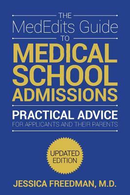 The MedEdits Guide to Medical School Admissions, Third Edition by Jessica Freedman