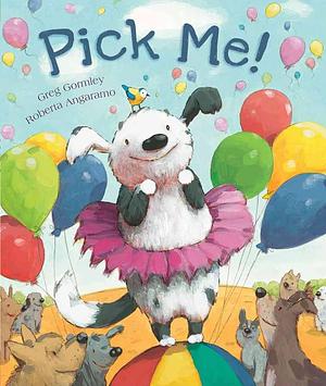 Pick Me! by Roberta Angaramo, Greg Gormley