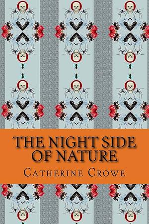 The Night Side of Nature by Catherine Crowe