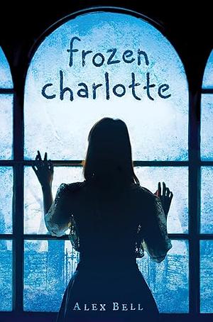 Frozen Charlotte by Alex Bell