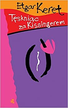 Tęskniąc za Kissingerem by Etgar Keret