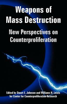 Weapons of Mass Destruction: New Perspectives on Counterproliferation by Center for Counterproliferation Research