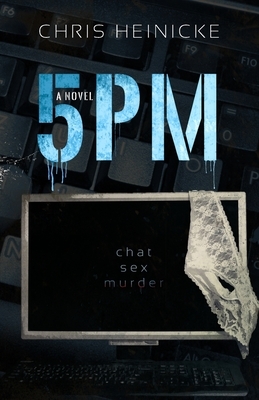 5pm: a psychological domestic thriller by Chris Heinicke